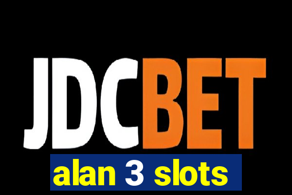 alan 3 slots